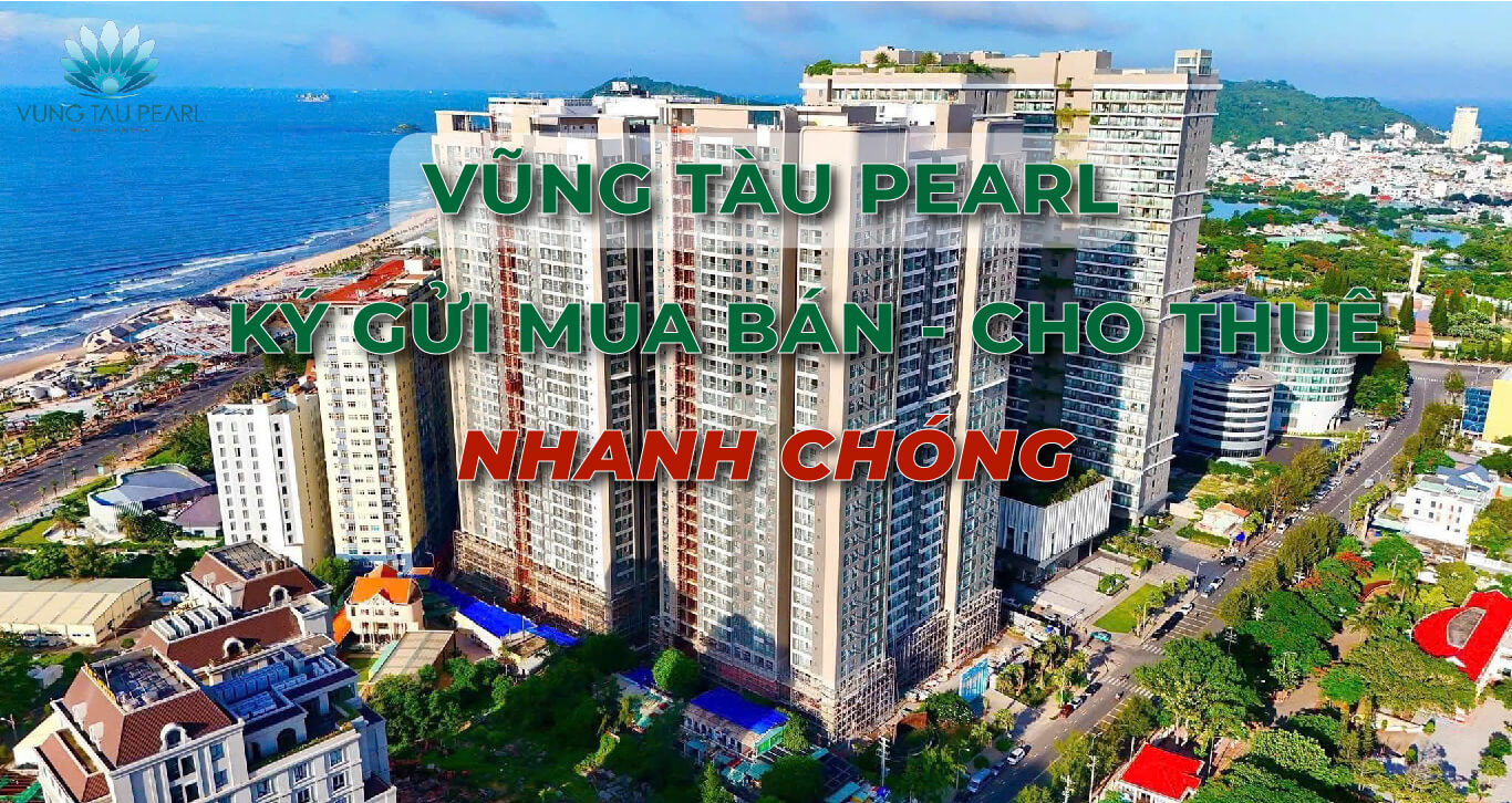 Ký Gửi Mua Bán Căn Hộ Vũng Tàu Pearl: Nhanh Chóng, Giá Tốt