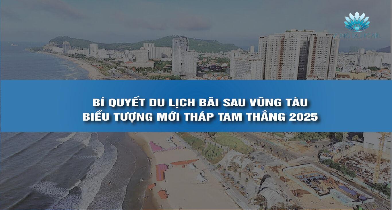 Cập nhật bãi sau vũng tàu 2025