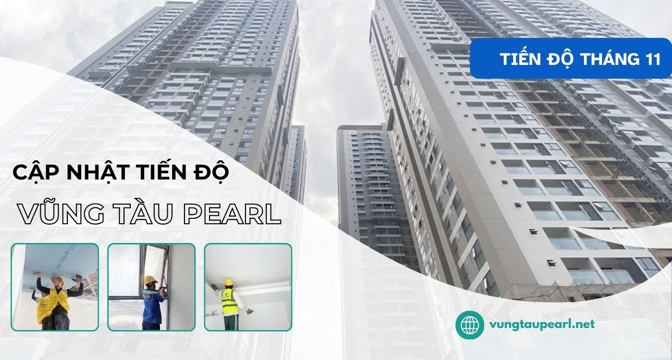 Cập nhật tiến độ vũng tàu pearl
