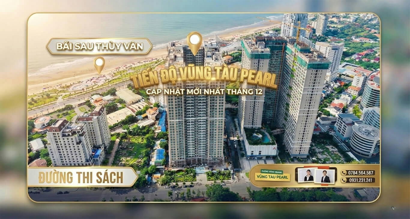 Tiến độ Vũng Tàu Pearl tháng 12 cập nhật mới nhất