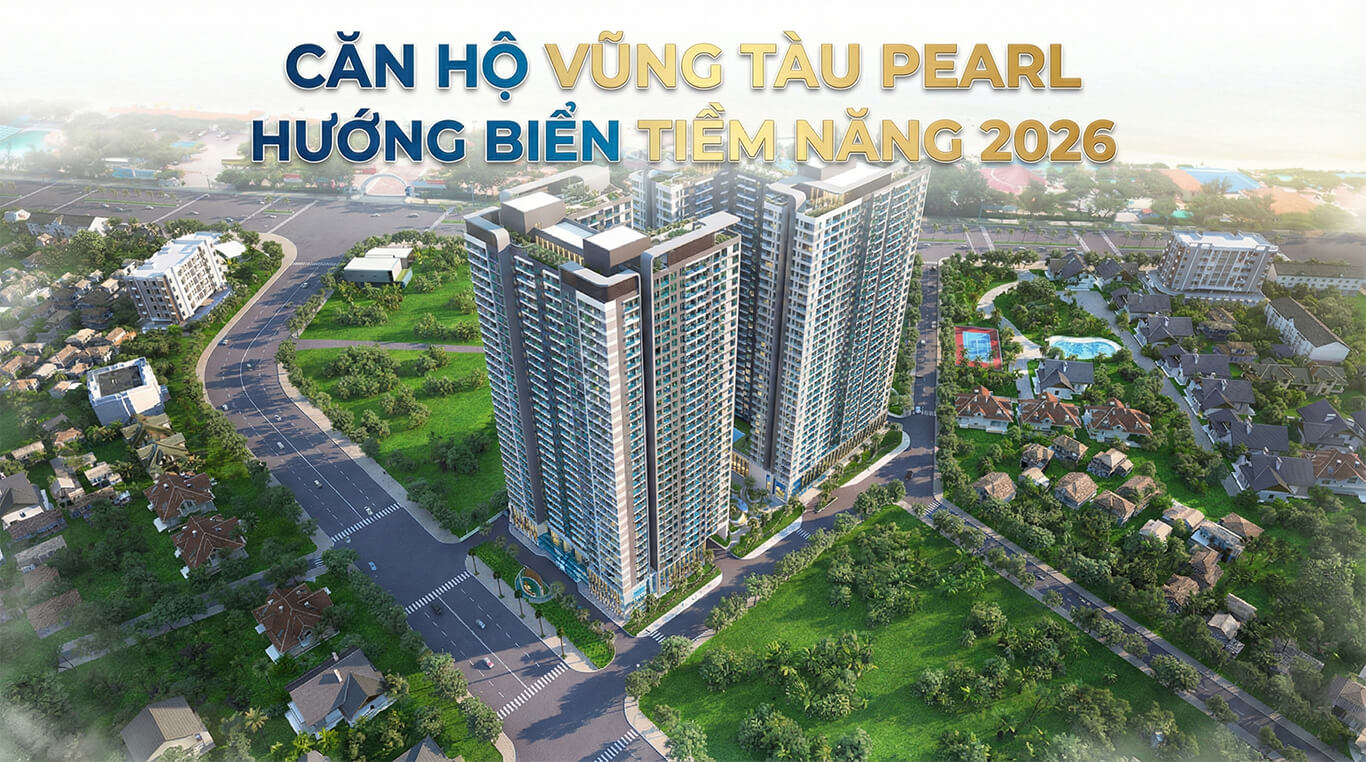 Căn hộ Vũng Tàu Pearl hướng biển tiềm năng 2026
