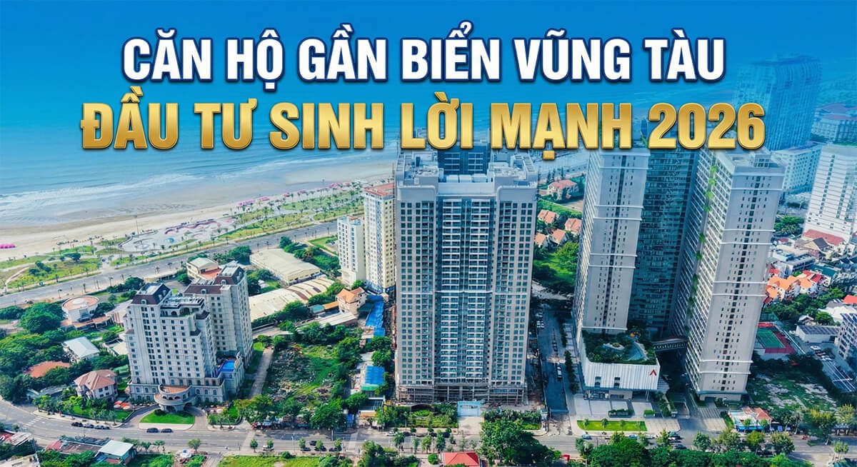 Căn hộ gần biển Vũng Tàu đầu tư sinh lời mạnh 2026