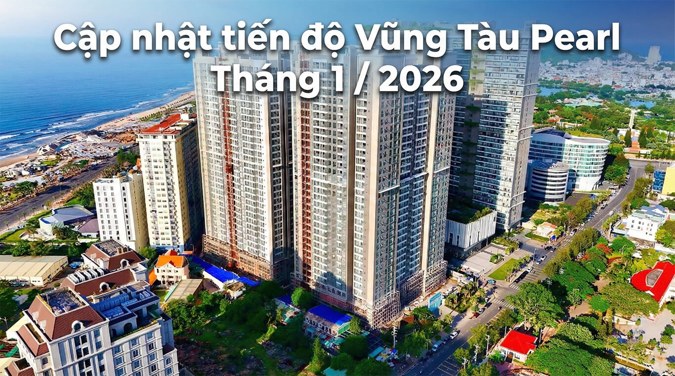 Cập Nhật Tiến Độ Vũng Tàu Pearl Tháng 1