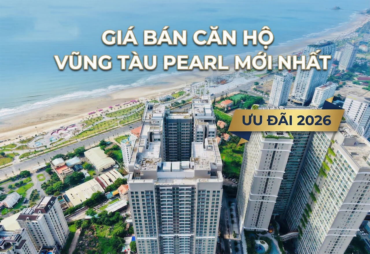 Căn hộ Vũng Tàu Pearl giá bao nhiêu Ưu đãi mới nhất 2026